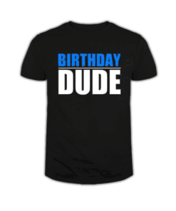 Birthday Dude T Shirt