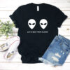 lets see them aliens T shirt