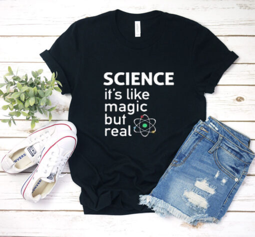 science its like magic but real T Shirt