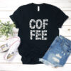 Coffee Tee T Shirt