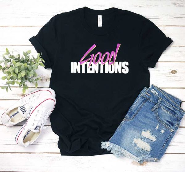 good intentions shirt