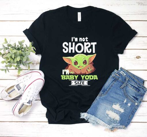 i'm short i'm baby yoda size T Shirt