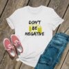 Dont Be Negative Camera T Shirt