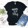 Hate Is a Virus Quotes T Shirt