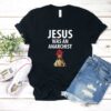 Jesus Was An Anarchist T Shirt