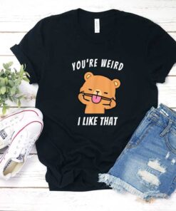Bear Weird I Like You Shirt