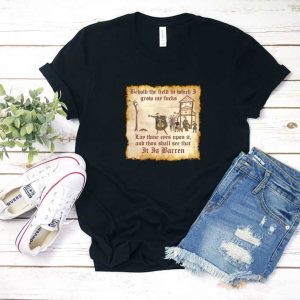 Behold The Field Quotes Shirt
