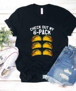 Check Out My 6 Pack Tacos Shirt