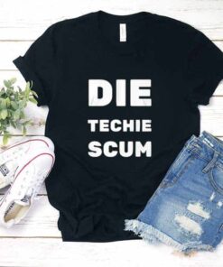 Die Techie Scum Shirt