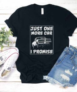 Just One More Car Shirt