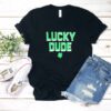 Lucky Dude St Patricks Day Shirt