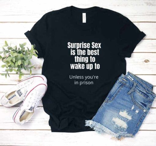 Surprise Sex Is The Best Shirt