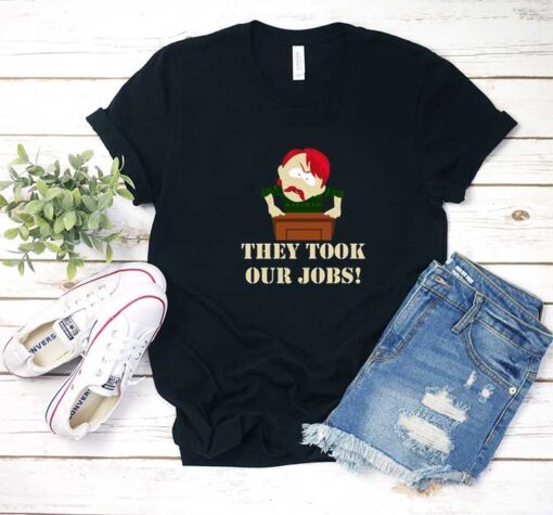 They Took Our Jobs Shirt