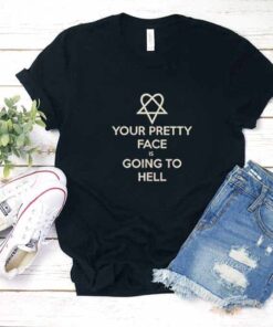 Your Pretty Face is Going To Hell Shirt
